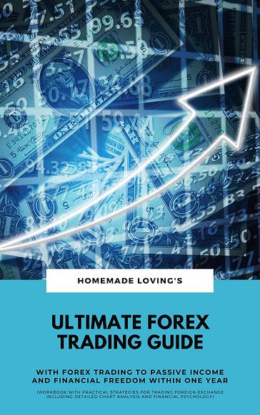Ultimate FX Trading Guide: With Trading To Passive Income ... - HOMEMADE LOVING
