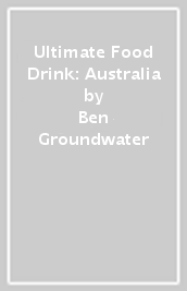 Ultimate Food & Drink: Australia