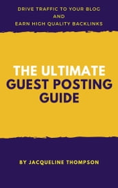Ultimate Guest Posting Guide: Skyrocket Your Traffic and Earnings