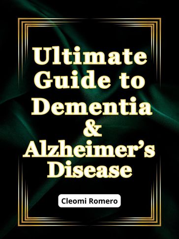 Ultimate Guide to Dementia & Alzheimer's Disease - Cleomi Romero