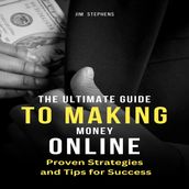 Ultimate Guide to Making Money Online, The