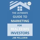 Ultimate Guide to Marketing for Real Estate Investors, The