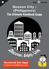 Ultimate Handbook Guide to Quezon City : (Philippines) Travel Guide