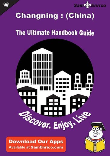 Ultimate Handbook Guide to Changning : (China) Travel Guide - Charity Weldon