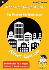 Ultimate Handbook Guide to Rosario : (Argentina) Travel Guide