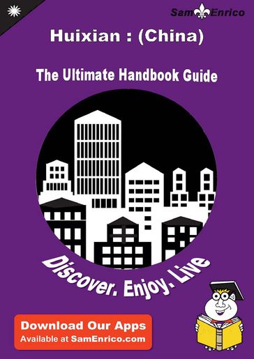 Ultimate Handbook Guide to Huixian : (China) Travel Guide - Danny Huff