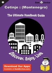 Ultimate Handbook Guide to Cetinje : (Montenegro) Travel Guide