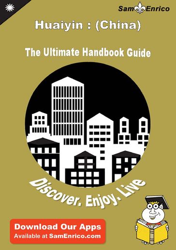 Ultimate Handbook Guide to Huaiyin : (China) Travel Guide - Ginger Jefferson