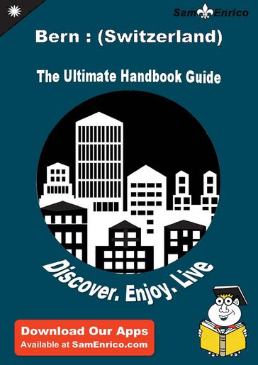 Ultimate Handbook Guide to Bern : (Switzerland) Travel Guide - Idella Toll