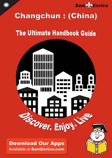 Ultimate Handbook Guide to Changchun : (China) Travel Guide - Isreal Edmiston
