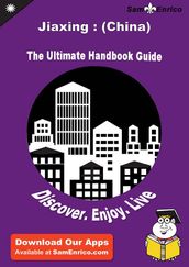 Ultimate Handbook Guide to Jiaxing : (China) Travel Guide