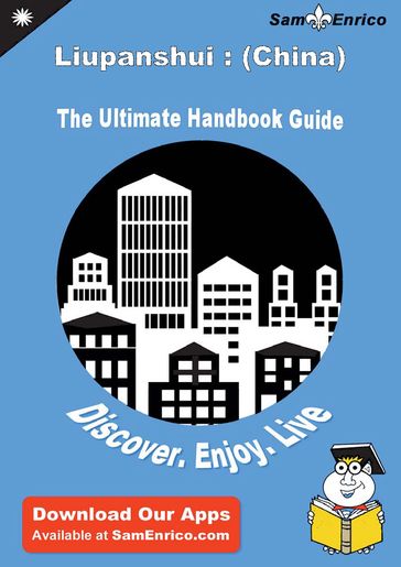 Ultimate Handbook Guide to Liupanshui : (China) Travel Guide - Jack Morales