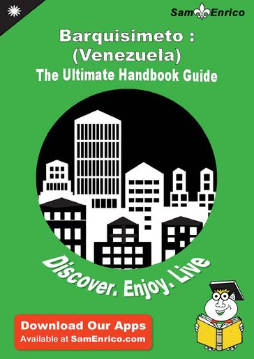 Ultimate Handbook Guide to Barquisimeto : (Venezuela) Travel Guide - Lilia Vanhook