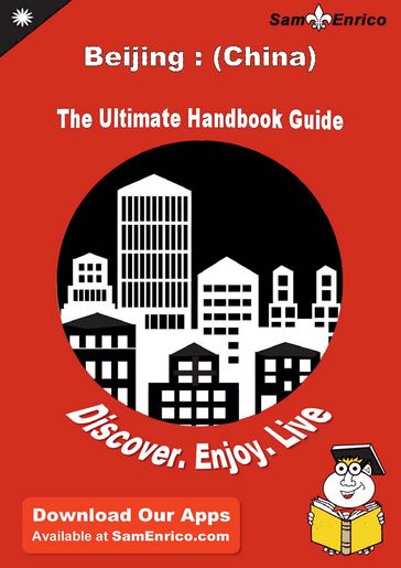 Ultimate Handbook Guide to Beijing : (China) Travel Guide - Maranda Poli