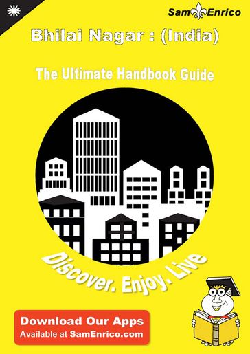 Ultimate Handbook Guide to Bhilai Nagar : (India) Travel Guide - Mitch Dinapoli