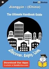 Ultimate Handbook Guide to Jiangyin : (China) Travel Guide