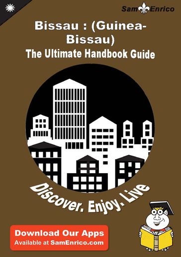 Ultimate Handbook Guide to Bissau : (Guinea-Bissau) Travel Guide - Pattie Mailman