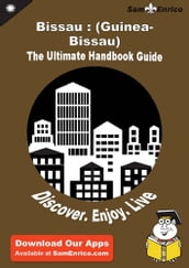 Ultimate Handbook Guide to Bissau : (Guinea-Bissau) Travel Guide