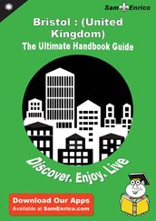 Ultimate Handbook Guide to Bristol : (United Kingdom) Travel Guide