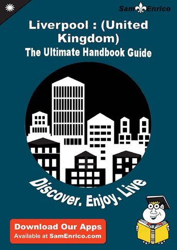 Ultimate Handbook Guide to Liverpool : (United Kingdom) Travel Guide - Renee Marshall
