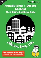 Ultimate Handbook Guide to Philadelphia : (United States) Travel Guide