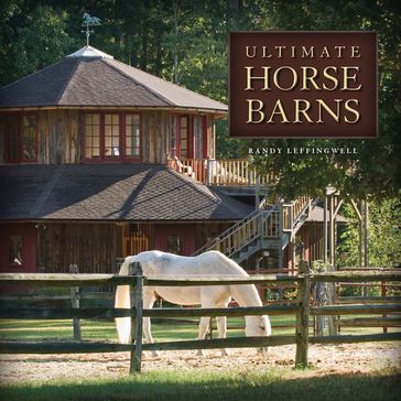 Ultimate Horse Barns - Randy Leffingwell