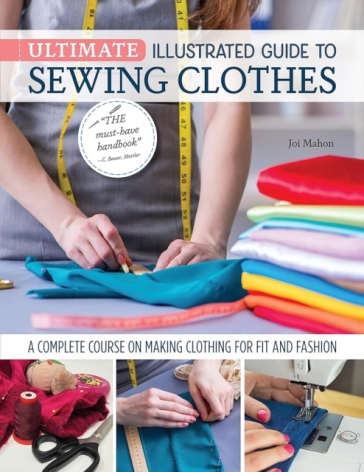 Ultimate Illustrated Guide to Sewing Clothes - Joi Mahon