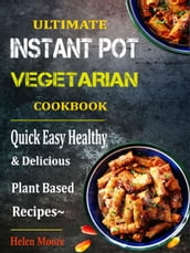 Ultimate Instant Pot Vegetarian Cookbook