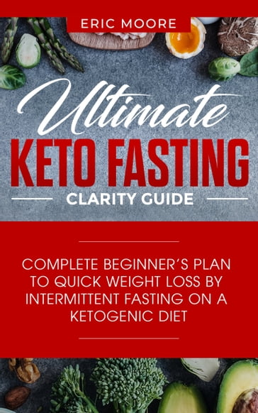 Ultimate Keto Fasting Clarity Guide - Eric Moore