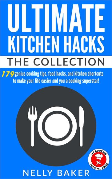Ultimate Kitchen Hacks - The Collection - Nelly Baker