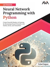 Ultimate Neural Network Programming with Python
