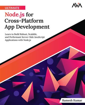 Ultimate Node.js for Cross-Platform App Development - Ramesh Kumar