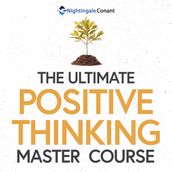 Ultimate Positive Thinking Master Course, The