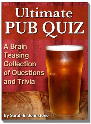 Ultimate Pub Quiz: A Brain Teasing Collection of Trivia Questions and Answers - Sarah Johnstone