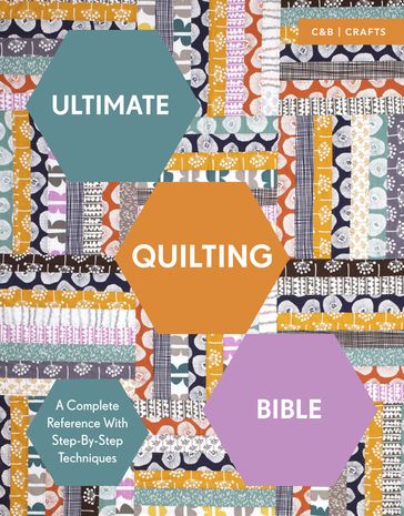 Ultimate Quilting Bible: A Complete Reference with Step-by-Step Techniques (Ultimate Guides) - Marie Clayton