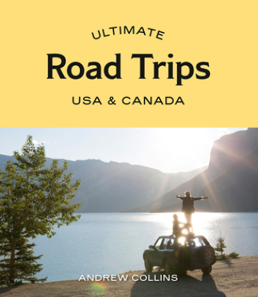 Ultimate Road Trips: USA & Canada - Andrew Collins