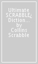 Ultimate SCRABBLE¿ Dictionary and Word List
