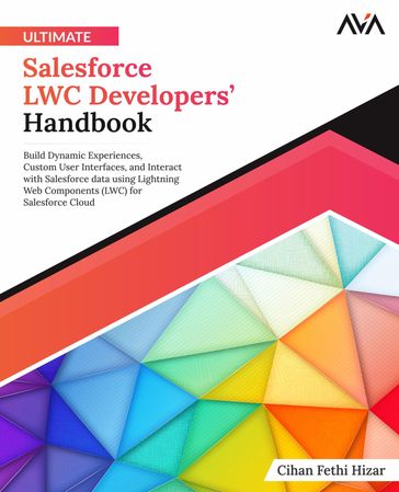 Ultimate Salesforce LWC Developers' Handbook - Cihan Fethi Hizar