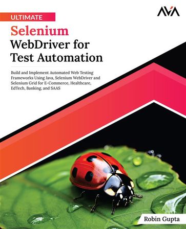 Ultimate Selenium WebDriver for Test Automation - Robin Gupta