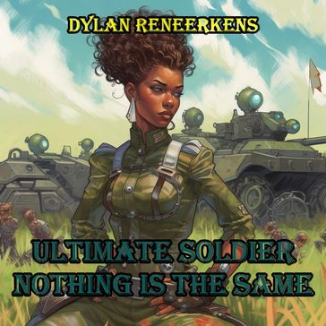 Ultimate Soldier: Nothing is the Same - Dylan Reneerkens