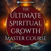 Ultimate Spiritual Growth Master Course, The