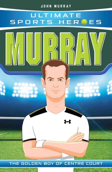 Ultimate Sports Heroes - Andy Murray - John Murray