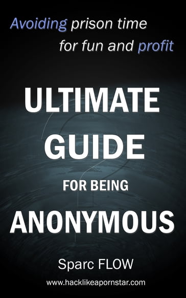 Ultimate guide for being anonymous - Sparc Flow