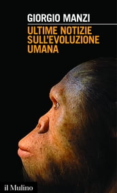 Ultime notizie sull evoluzione umana