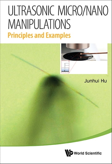 Ultrasonic Micro/nano Manipulations: Principles And Examples - Junhui Hu