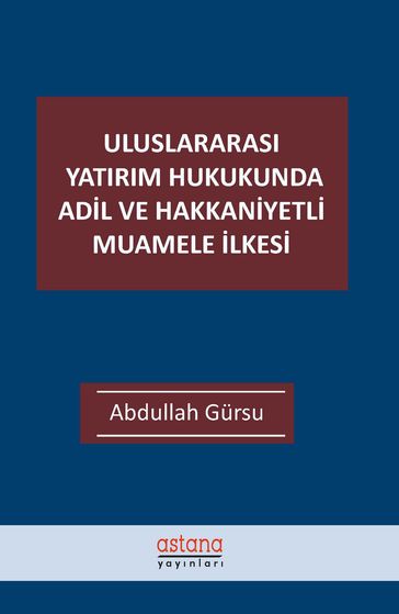 Uluslararas Yatrm Hukukunda Adil ve Hakkaniyetli Muamele lkesi - Abdullah Gursu