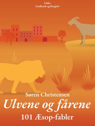 Ulvene og farene: 101 Æsop-fabler - Søren Christensen