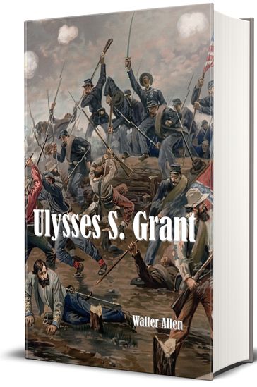 Ulysses S. Grant (Illustrated) - Walter Allen