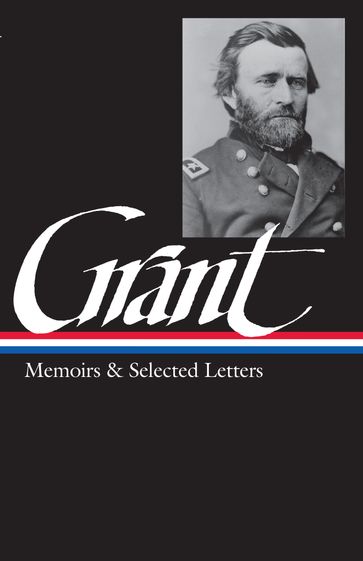 Ulysses S. Grant: Memoirs & Selected Letters (LOA #50) - Ulysses S. Grant