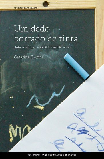 Um Dedo Borrado de Tinta, Histórias de Quem Não Pôde Aprender a Ler - Catarina Gomes